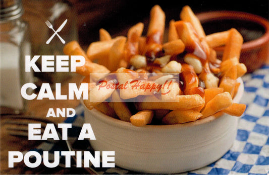 Keep Calm And Eat a Poutine